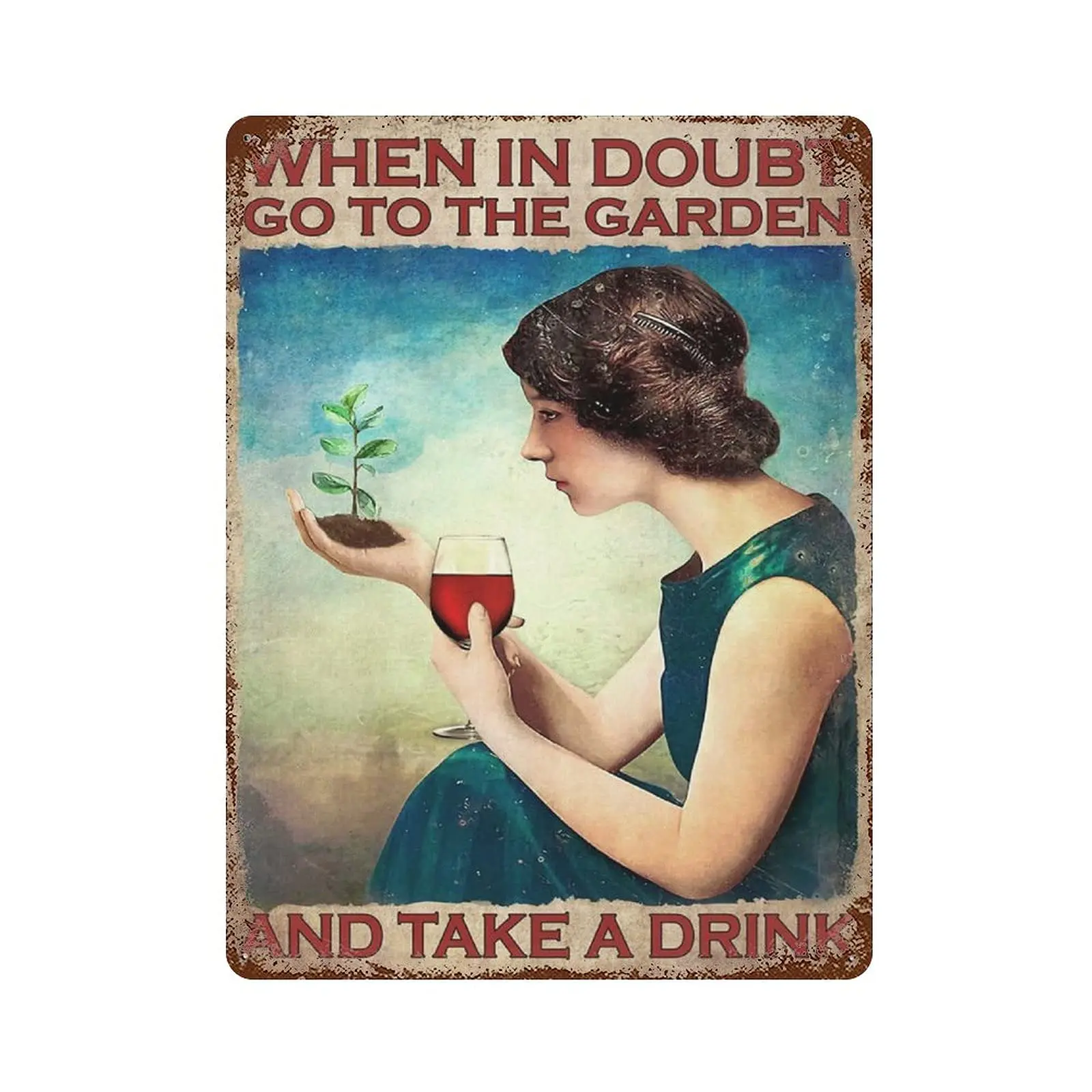 Metal tin Sign，Retro Style， Novelty Poster，Iron Painting，When in Doubt Go to The Garden and Take A Drink Tin Sign, Garden Girl T