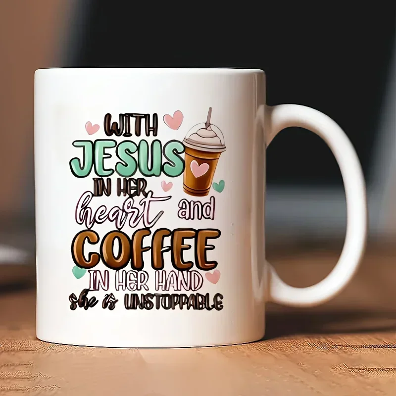 11oz Ceramic Mug - 'with Jesus in Her Heart and Coffee in Her Hands, She Is Unstoppable' Christian-Themed Design, White with Fun