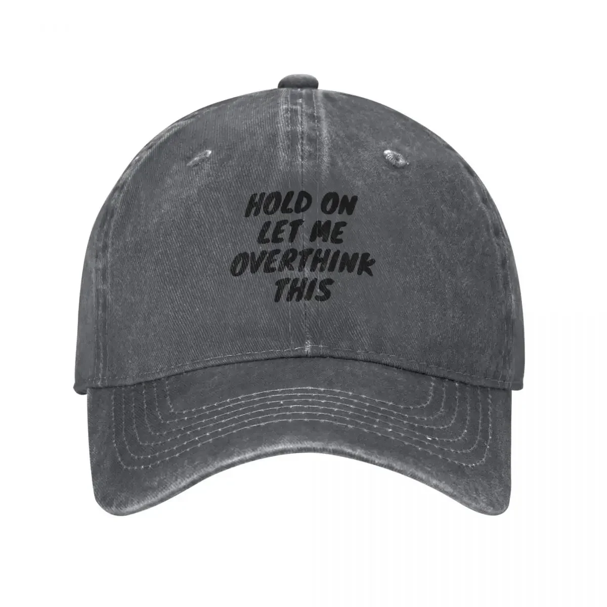 Hold on Let Me Overthink This Baseball Cap tea Hat Bobble Hat Ladies Men's