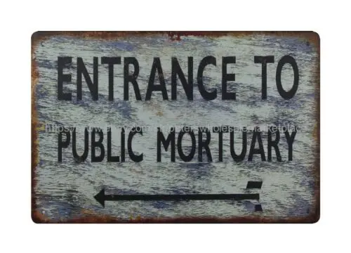 Entrance To Public Mortuary metal tin sign interior home decoration