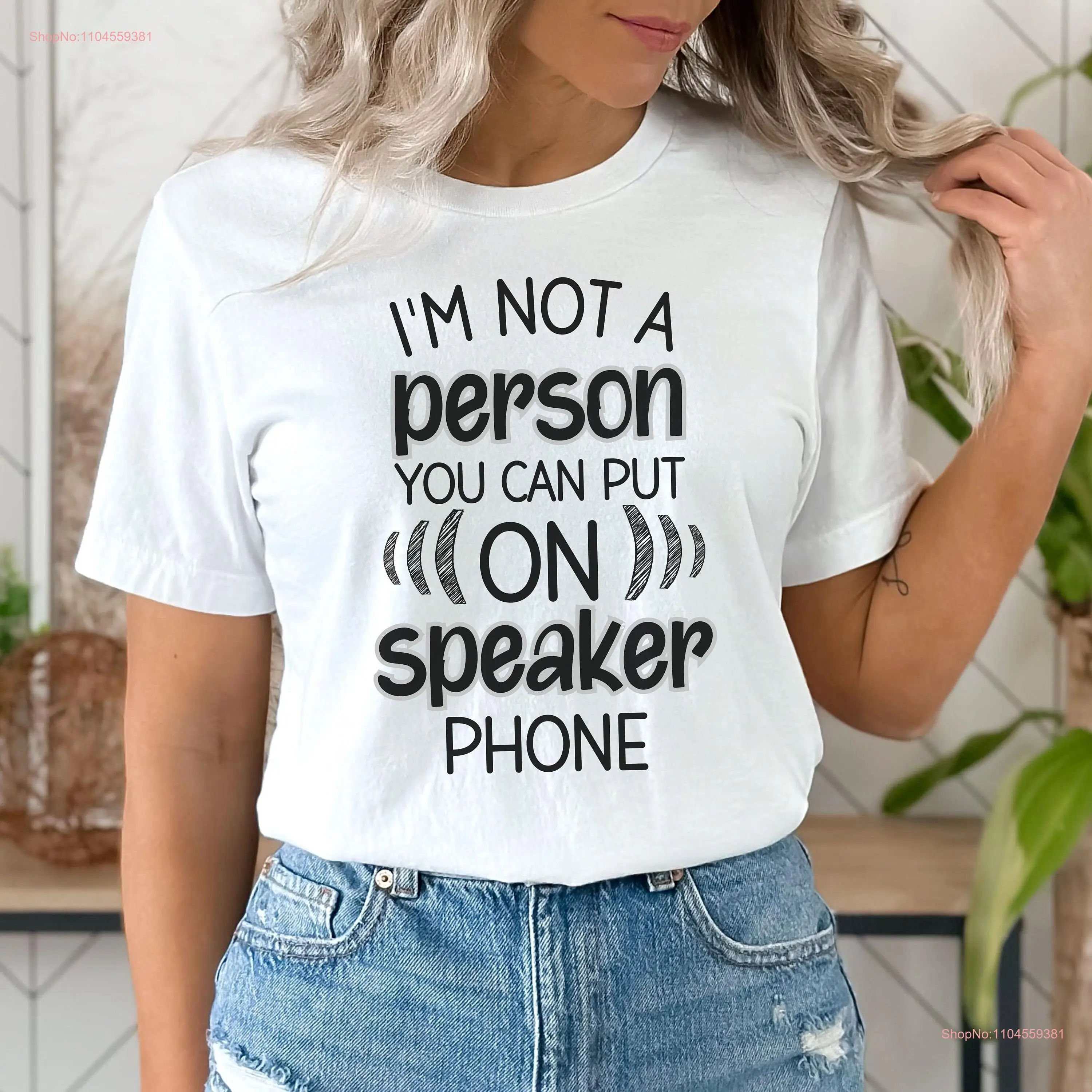 I'm Not A Person funny T Shirt Sayings Sarcastic gift Speaker Phone s long or short sleeves