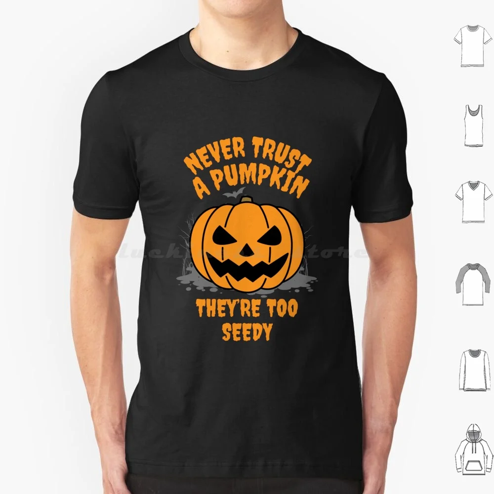 

Halloween Jack O Lantern Never Trust A Pumpkin T Shirt Men Women Kids 6xl Halloween Pumpkin Jackolantern Jack O Lantern Pun