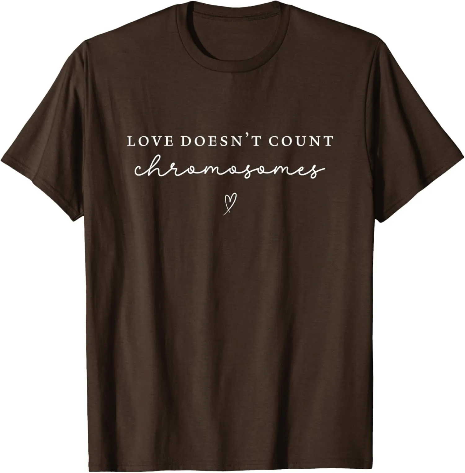 Love Doesn't Count Chromosomes World Down Love Unisex T-Shirt