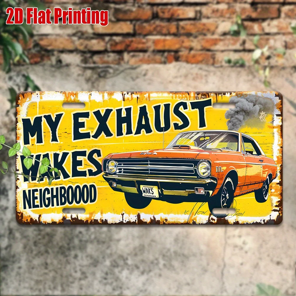 لوحة ترخيص معدنية للسيارة "My Exhaust Wakes the Neighborboood" - لوحة فنية جدارية من الألومنيوم، طراز قديم للمرآب والمقهى والألعاب R