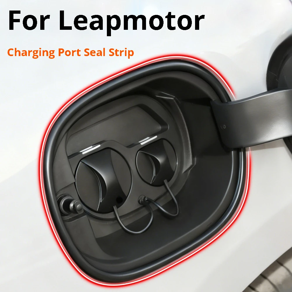 For Leapmotor 2026 C10 C11 C16 B10 T03 C01 Car Charging Port Seal Strip Waterproof Dustproof Charging Cover Sealing Accessories