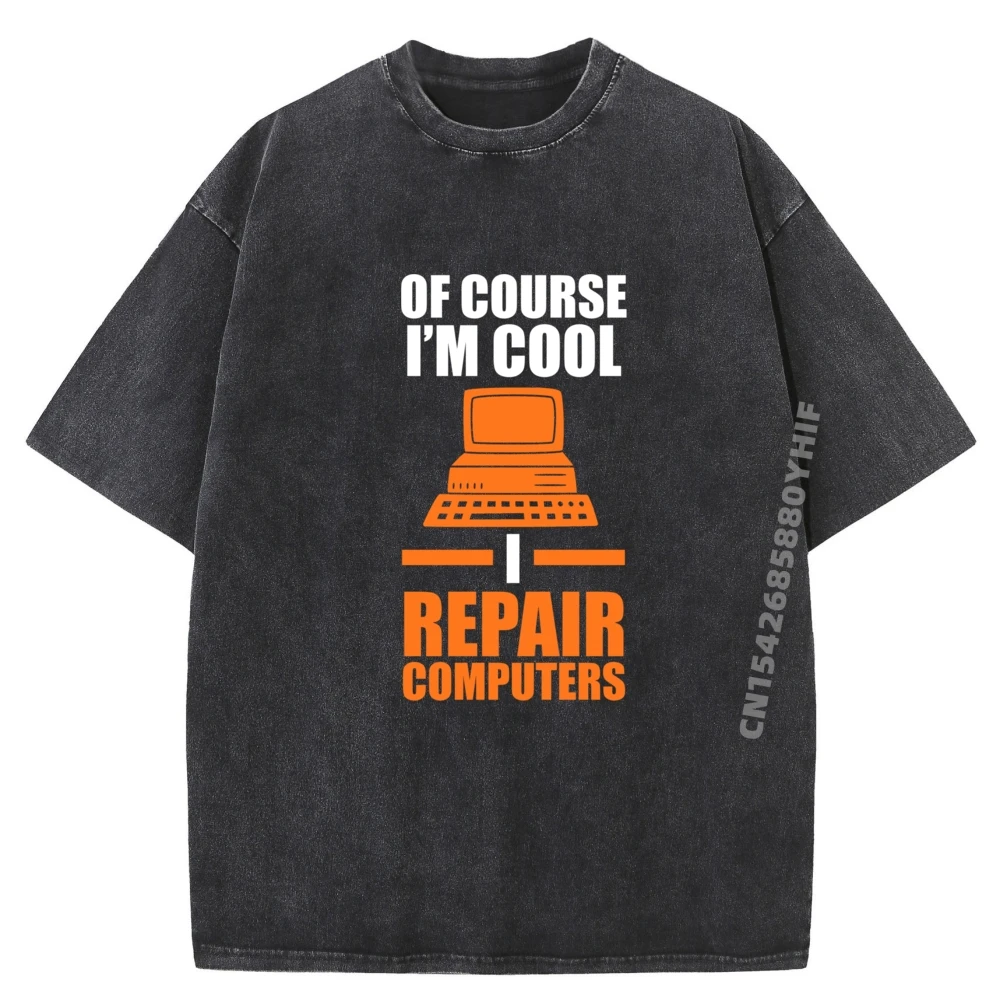

Of Course I M Cool I Repair Computers Компьютерная дизайнерская одежда Мужские винтажные потертые футболки для мужчин Повседневные
