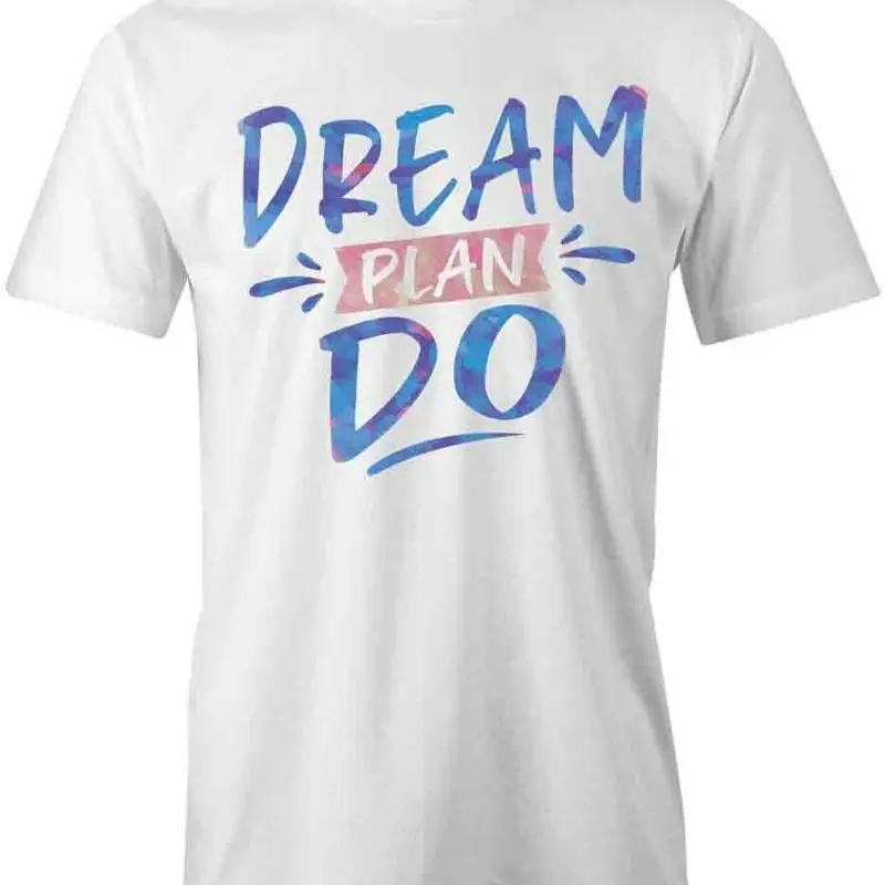 

DREAM PLAN DO T Shirt d Cotton CLOTHING QUOTE S1WCA132