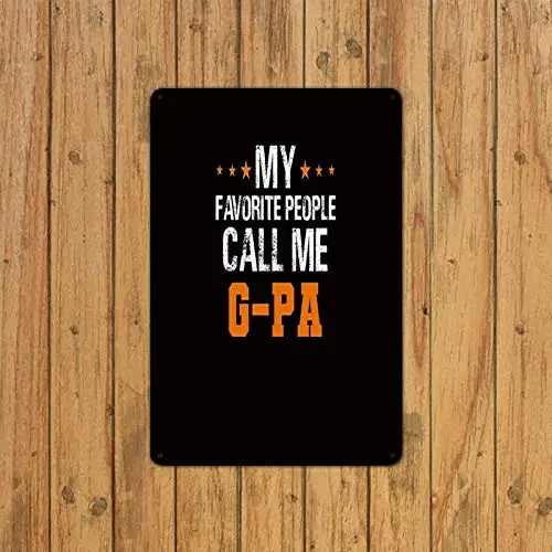 Happy Father's Day Metal Sign, Gifts for Father's Day，My Favorite People Call Me G-Pa，Gift Idea from Son Or Daughter，8x12inches（