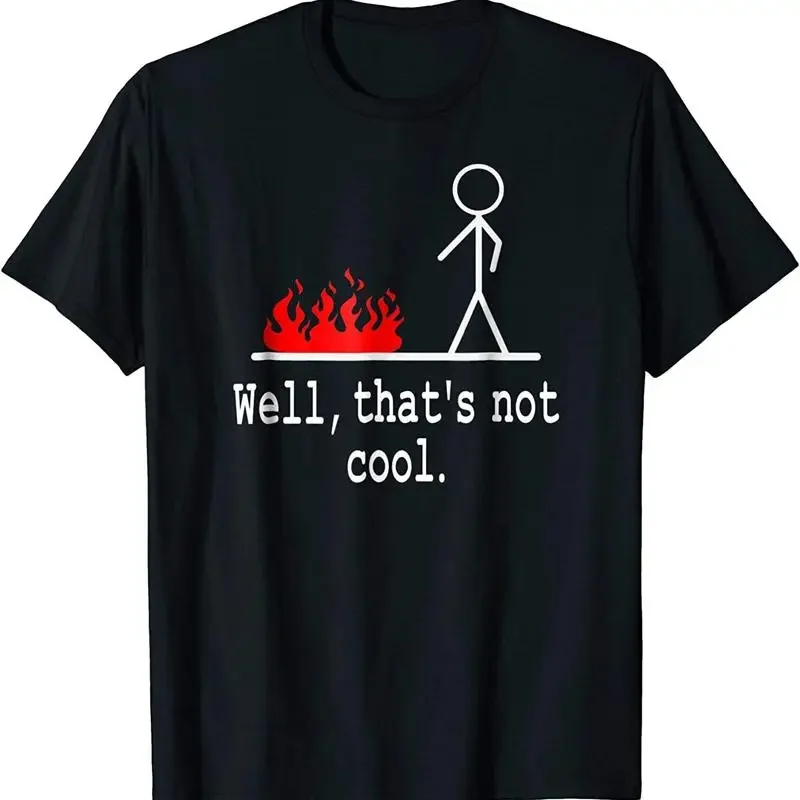 New Limited Funny Stick Figure Man Sarcastic Pun Well That'S Not Cool T Shirt