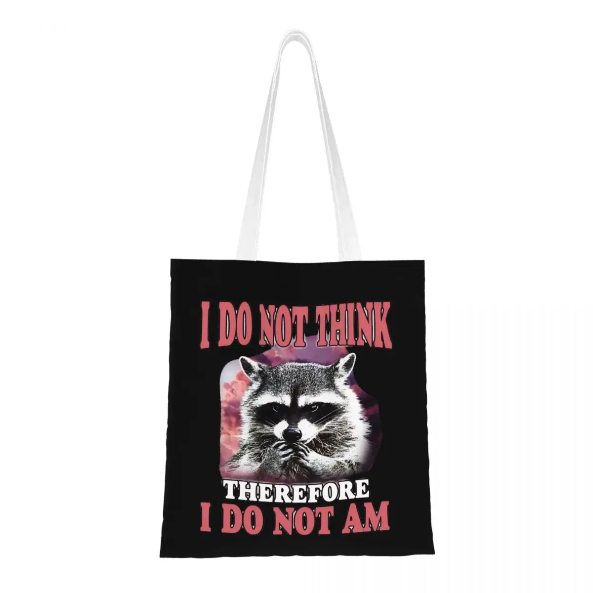 

Women Men I Do Not Think Therefore I Do Not Am Tote Bags Large Capacity Funny Raccoon Shopping Bag for Shopping Handbags