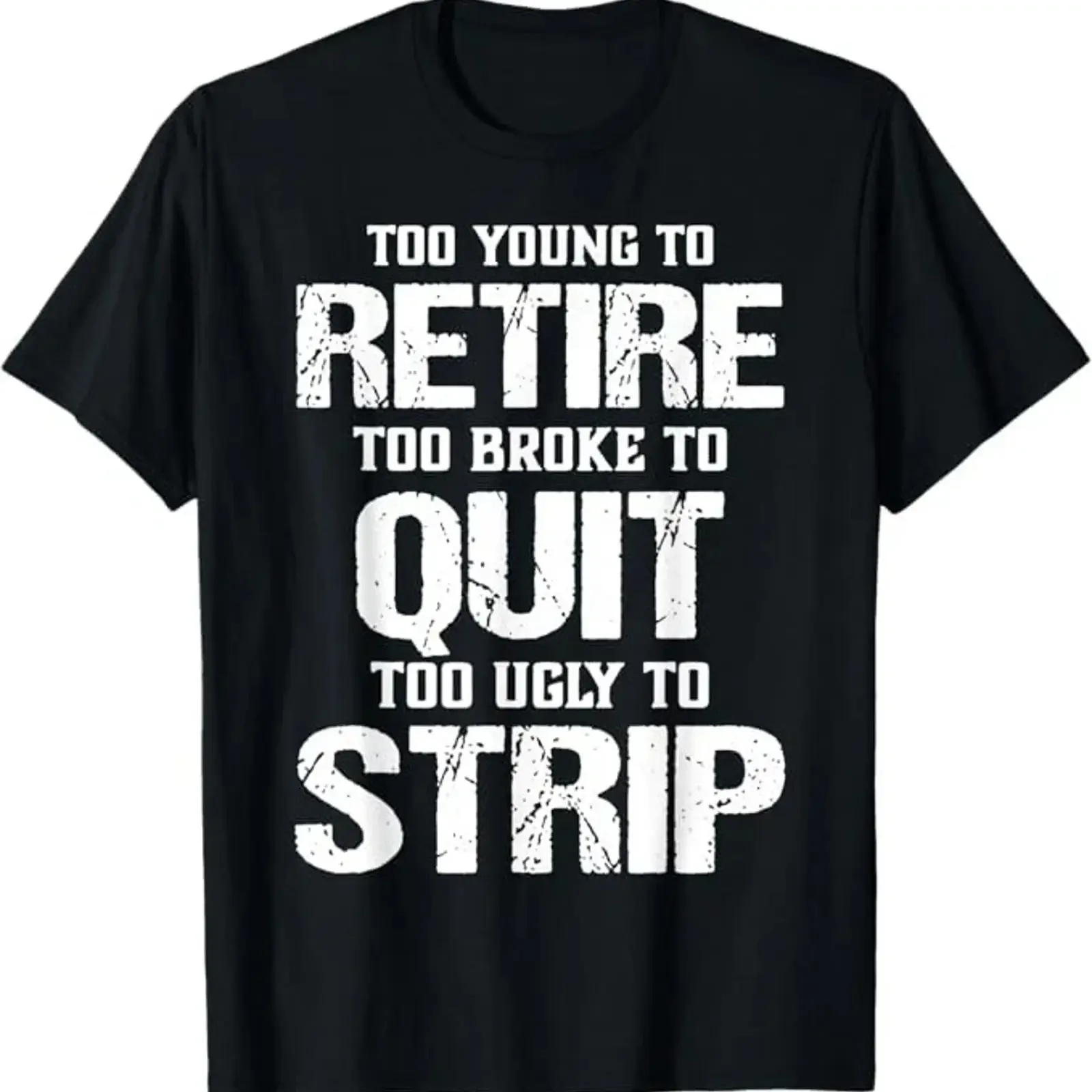Too Young to Retire Broke Quit Ugly Strip T Shirt vintage Washed Slightly Soft Top For Everyday Wear fashion Comfortable Casual
