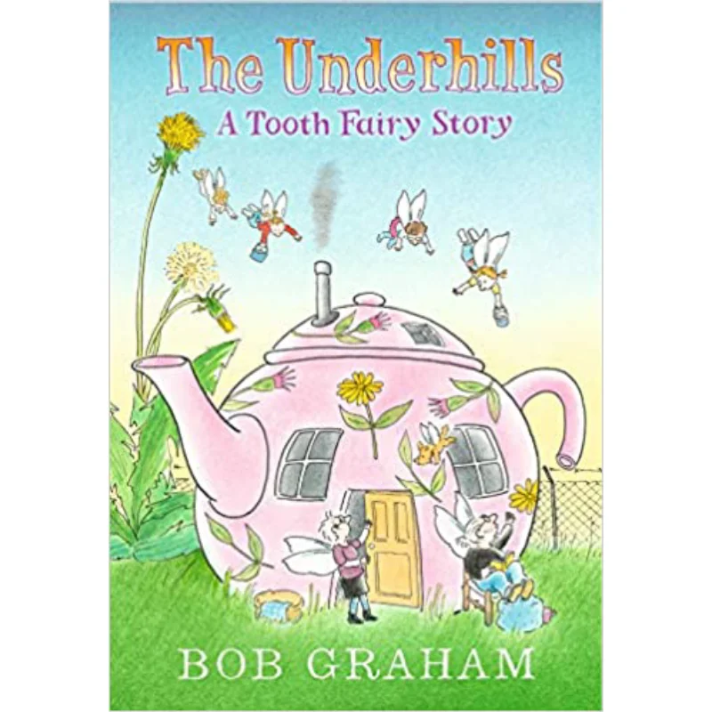 

The Underhills A Tooth Fairy Story Bob Graham Walker UK 9781406387612 Book