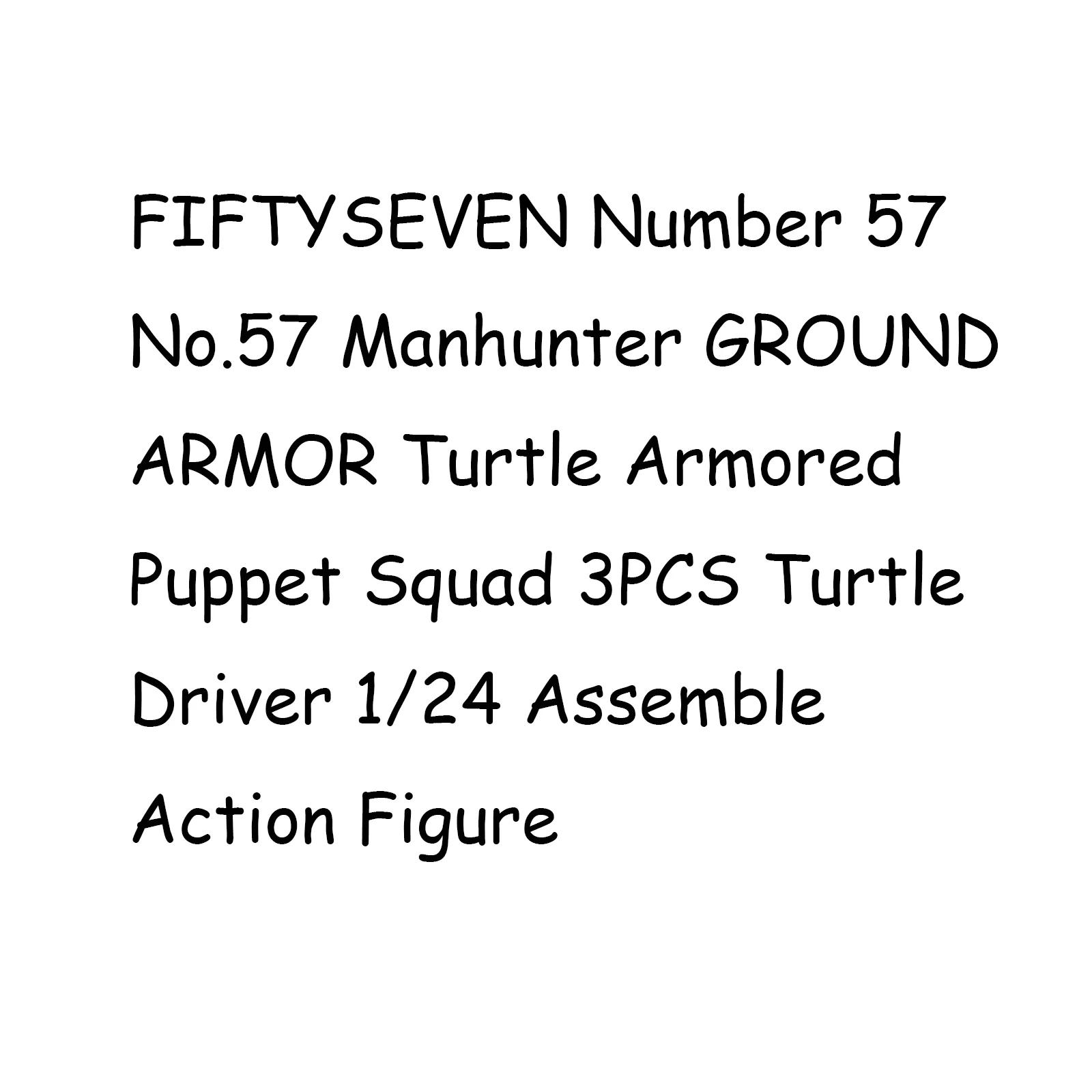

FIFTYSEVEN Number 57 No.57 Manhunter GROUND ARMOR Turtle Armored Puppet Squad 3PCS Turtle Driver 1/24 Assemble Action Figure