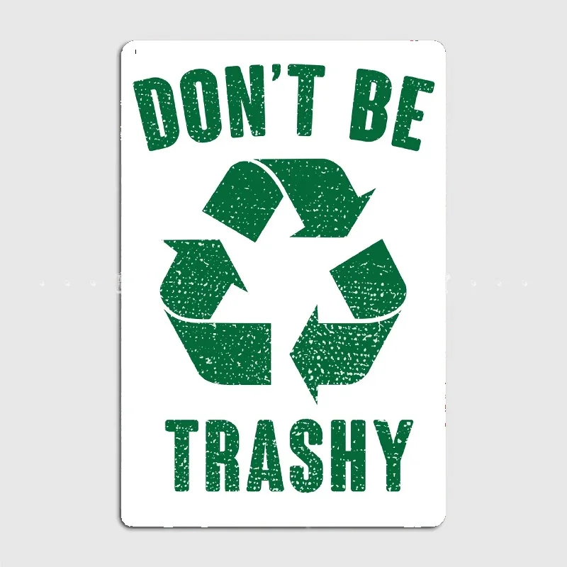 

Don't Be Trashy Metal Poster Sign Club Mural Wall Art Plaque Tin Room Decoration Home Decor