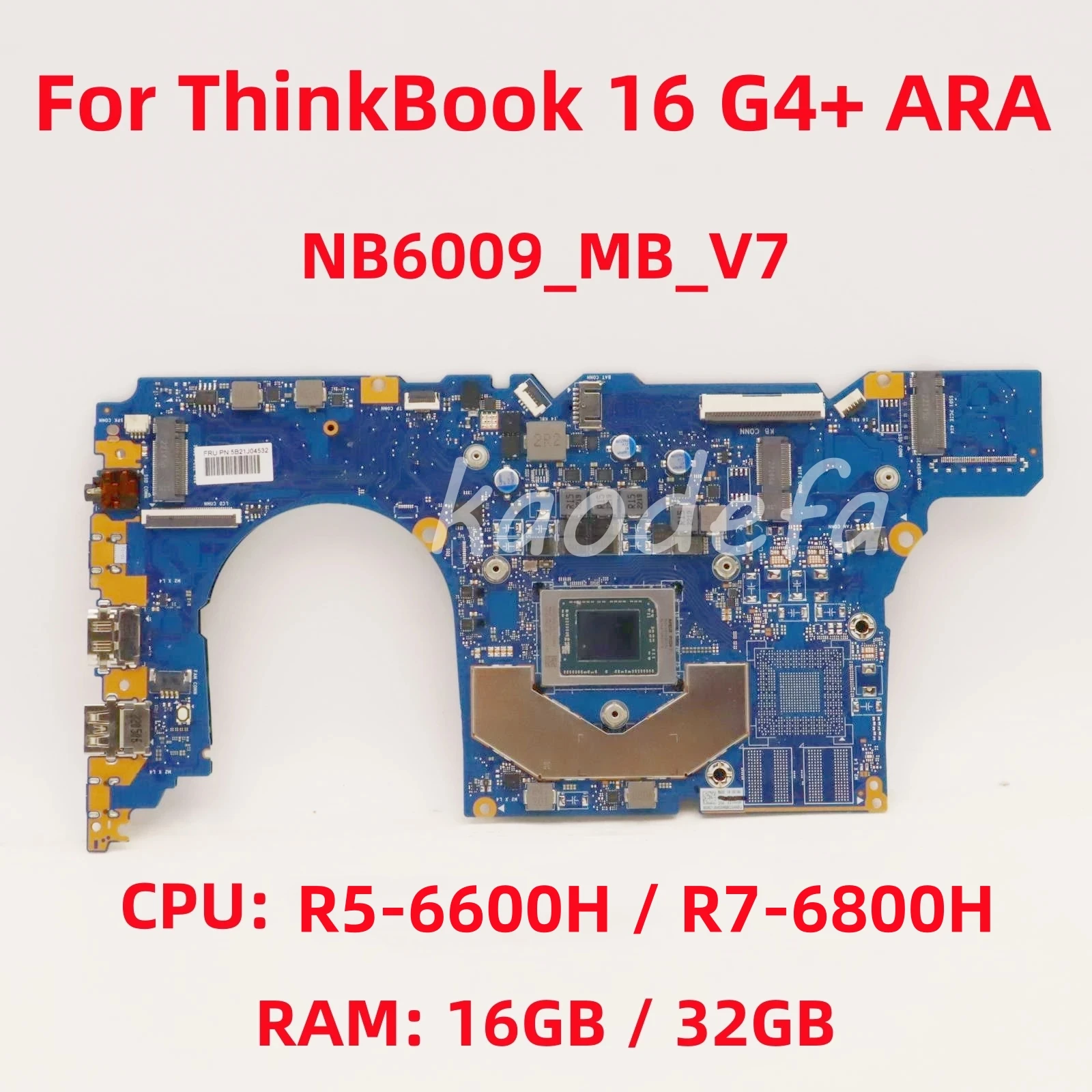 NB6009_MB_V7 For Lenovo ThinkBook 16 G4+ ARA Laptop Motherboard CPU: R5-6600H / R7-6800H RAM:16G/32G FRU: 5B21J04523 5B21J04527