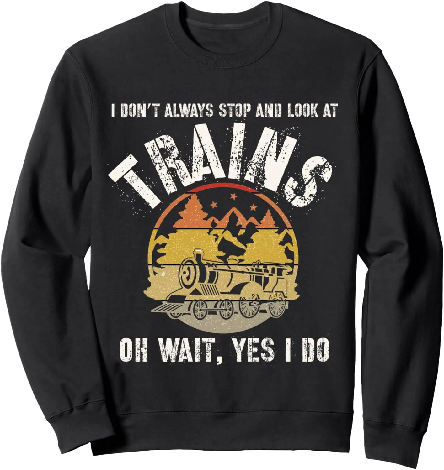 Funny Train Lovers Stop And Look At Trains Model Railroad Sweatshirt