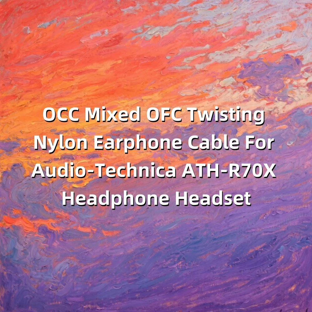 OCC 混合 OFC ツイストナイロンイヤホンケーブルオーディオテクニカ ATH-R70X ヘッドフォンヘッドセット LN008717