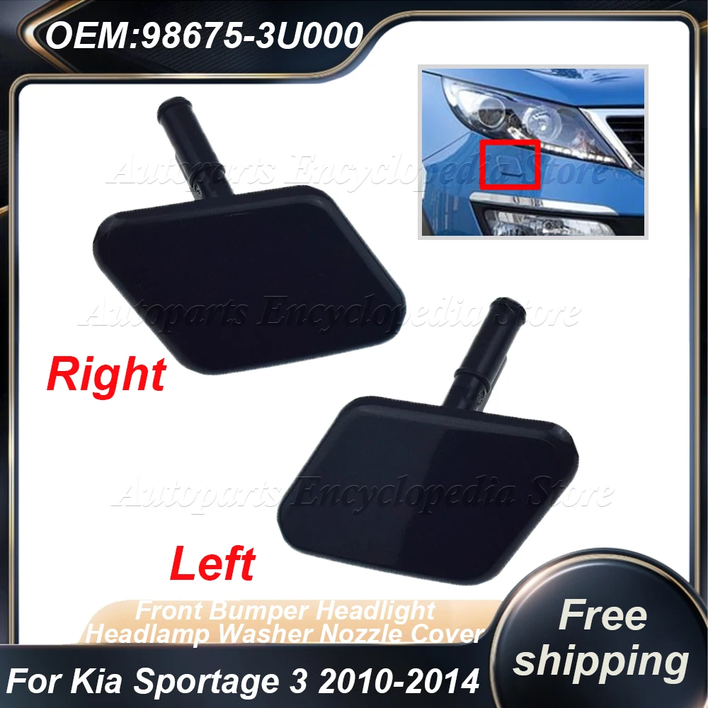 

New For KIA Sportage Ⅲ 3 2010-2014 98675-3U000 98675-3U001 Car Front Bumper Headlight Headlamp Washer Nozzle Cover Cap