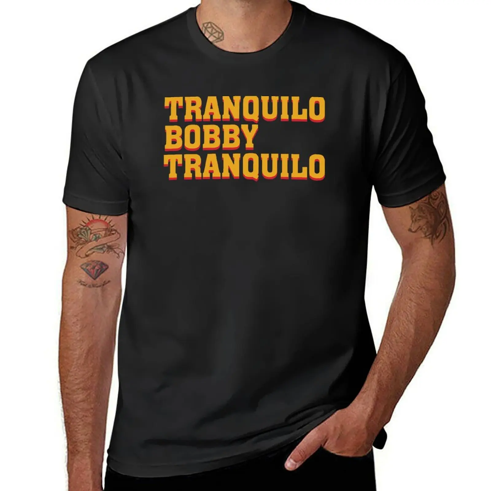 Tranquilo Bobby, Tranquilo. T-Shirt quick-drying cute tops men graphic t shirts