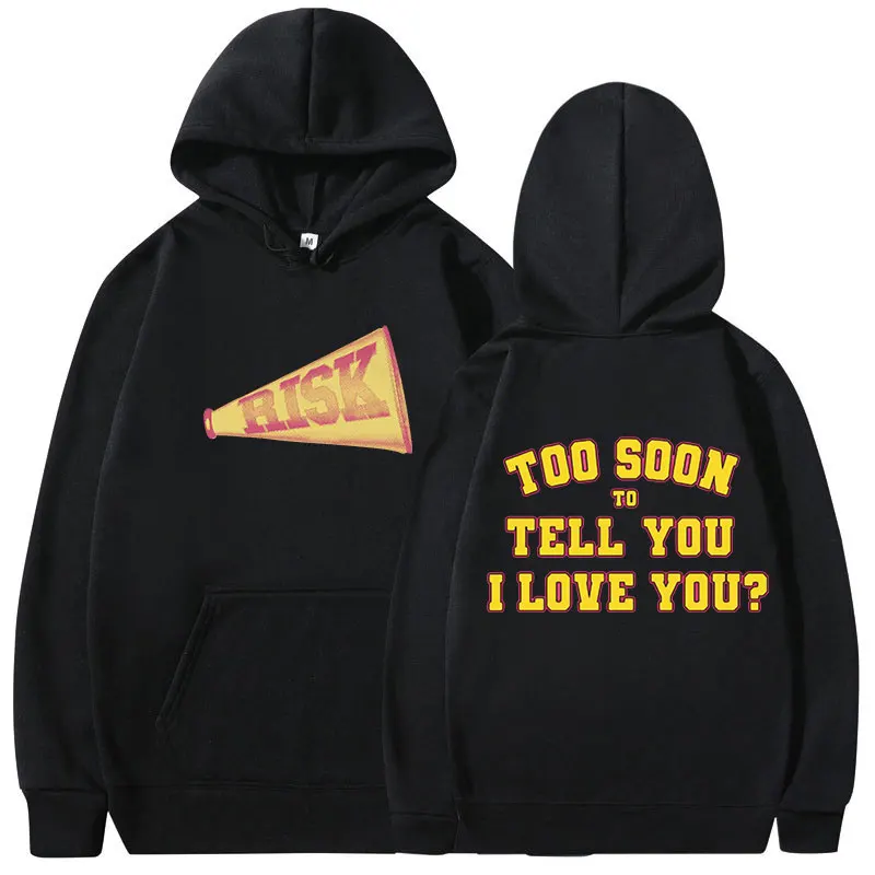 Risk Too Soon To Tell You I Love You? Hoodies Gracie Abrams Graphic Sweatshirts Sudaderas Winter Fall Fleece Warm Pullovers Male