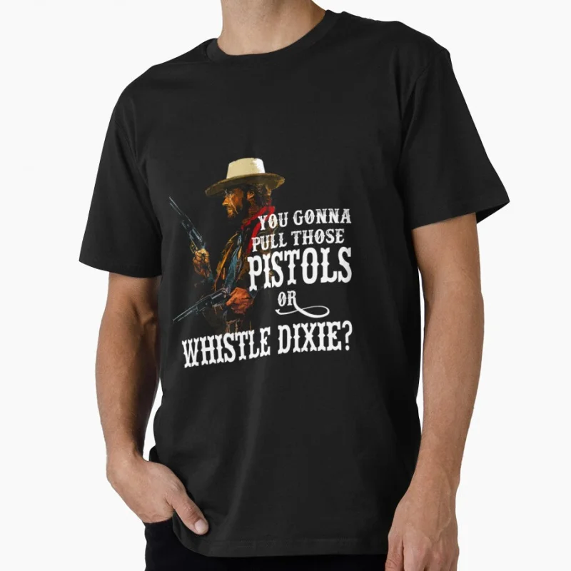 

Whistle Dixie 80s Vintage movie Eastwood A Fistful Of Dollars gift T shirt for men Large size Tops 100% cotton printed Clothes