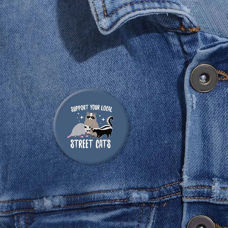 Support Local Street Cats Tinplate Pins Funny Words Images Button Brooch Lapel Badges Pin Cartoon Jewelry Gift for Kids Friends