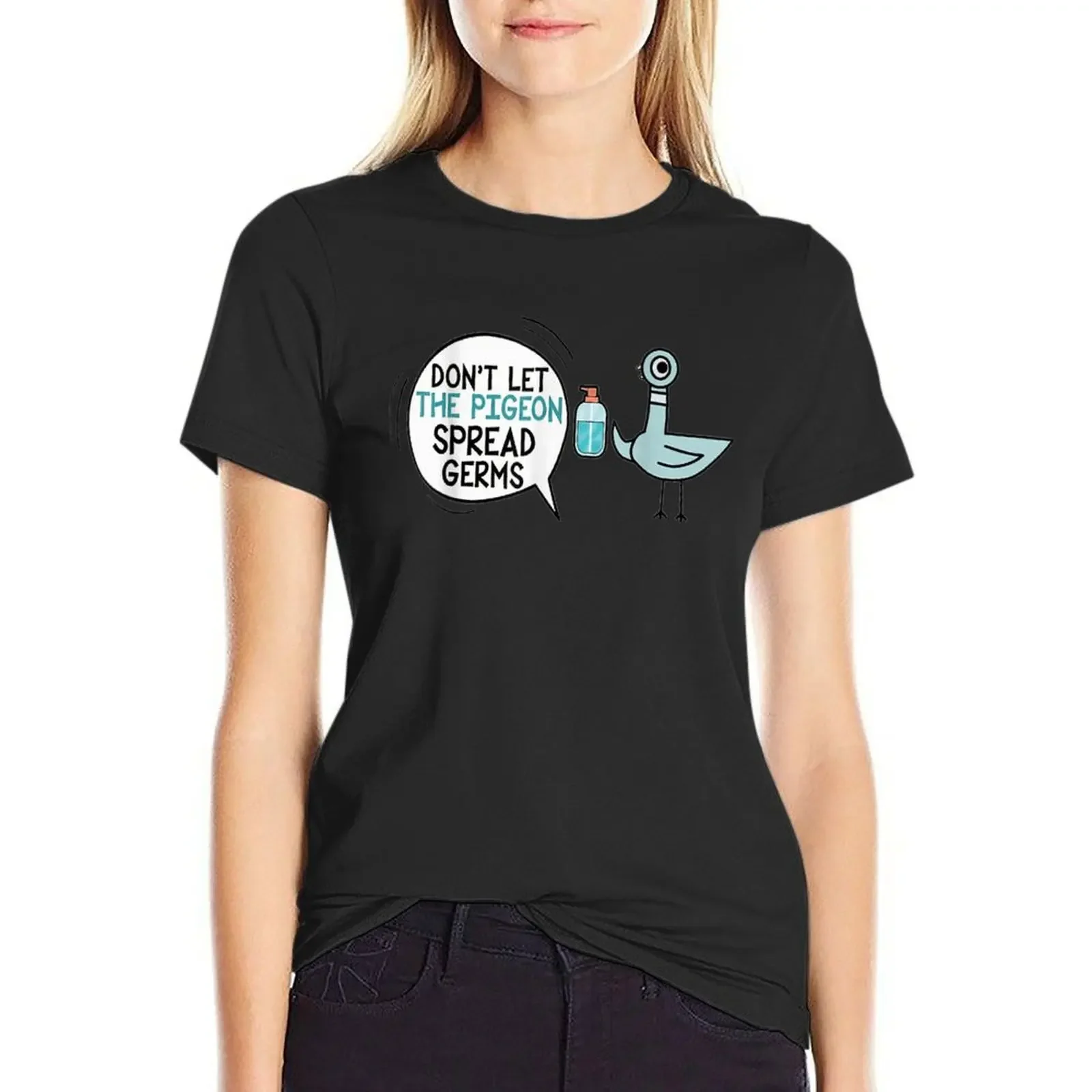 

Don 39 T Let The Pigeon Spread Germs T-Shirt hippie clothes sweat sublime new edition t shirts for Women