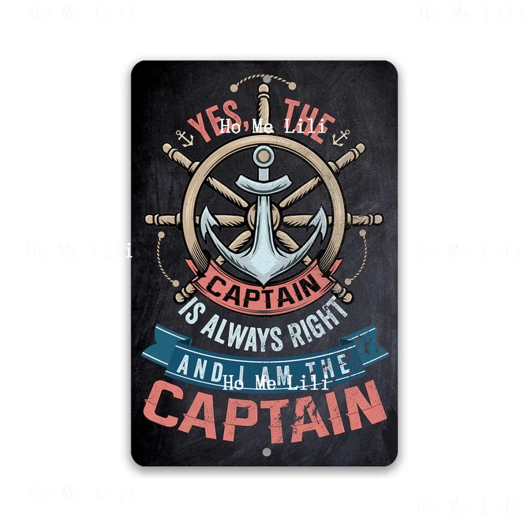 Yes The Captain Is Always Right And I Am The Captain Metal Tin Poster