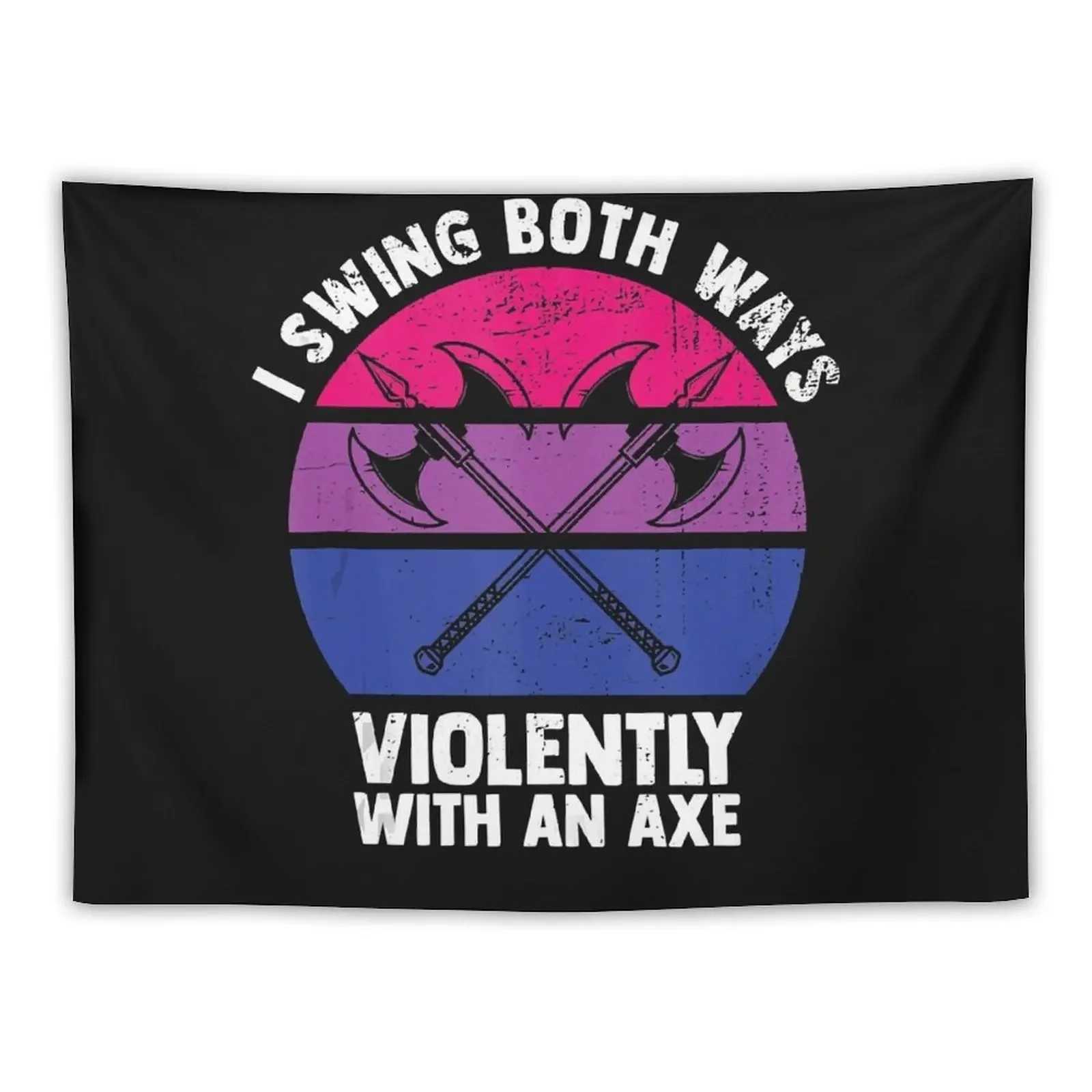 

I Swing Both Ways Violently With An Axe Bisexual LGBT Pride Tapestry House Decoration Room Decor Bathroom Decor Tapestry