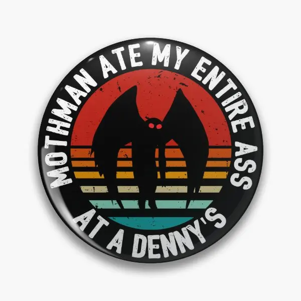 Mothman Ate My Entire Ass At A Denny Is M  Soft Button Pin Clothes Fashion Creative Gift Hat Metal Collar Jewelry Women Brooch