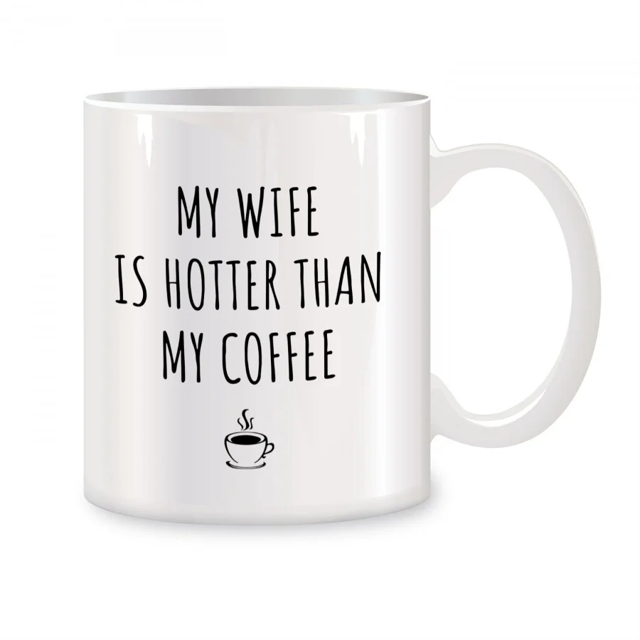 My Wife Is Hotter Than My Coffee Mugs For Wife from Husband Birthday Novelty Coffee Ceramic Tea Cups White 11 oz