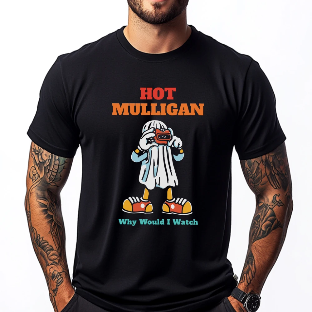 

Hot Mulligan Why Would I Watch Plus Size Men Clothing T Shirt Man T-shirt Harajuku