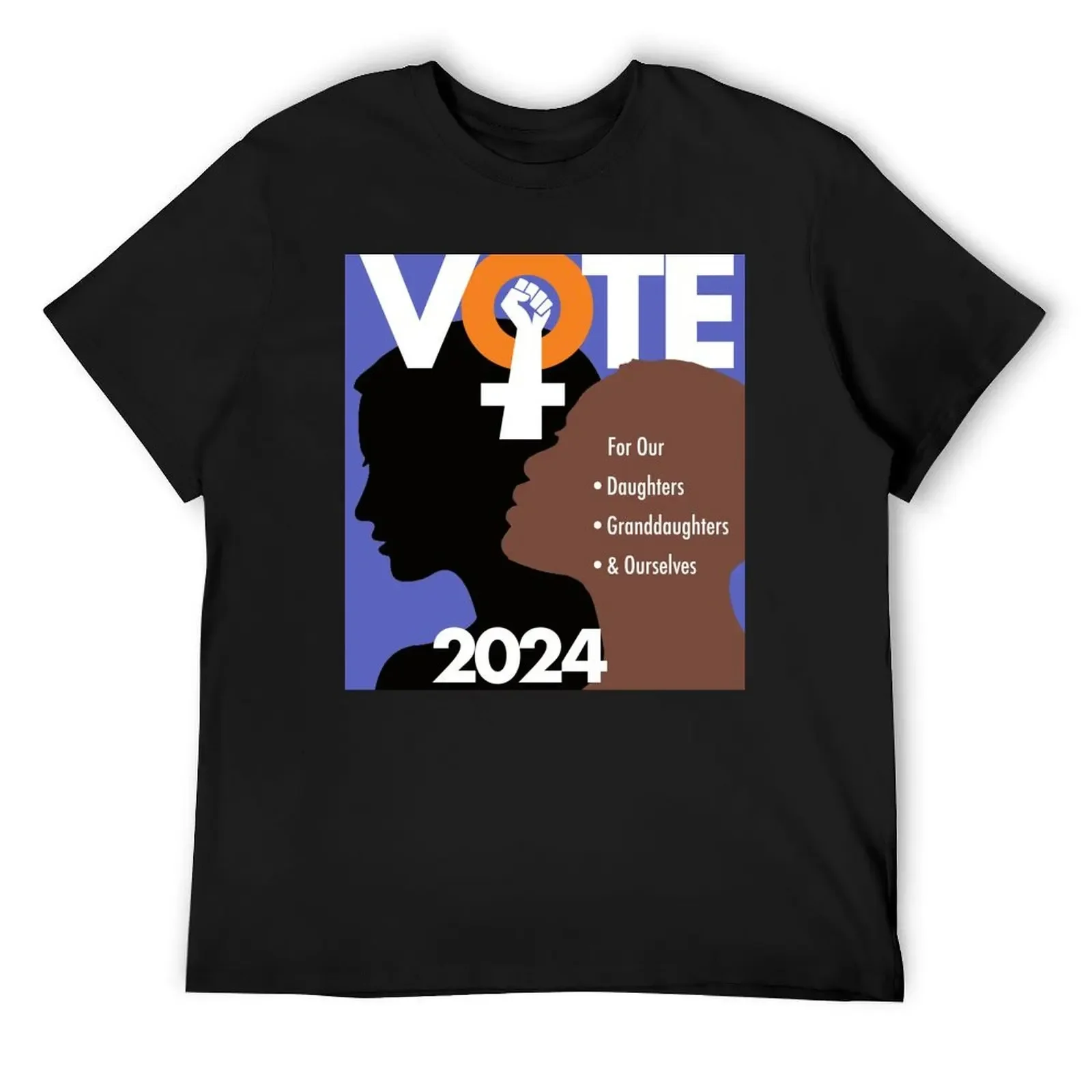 Vote: For Our Daughters, Granddaughters, Ourselves T-Shirt summer top blacks vintage cotton t shirt men