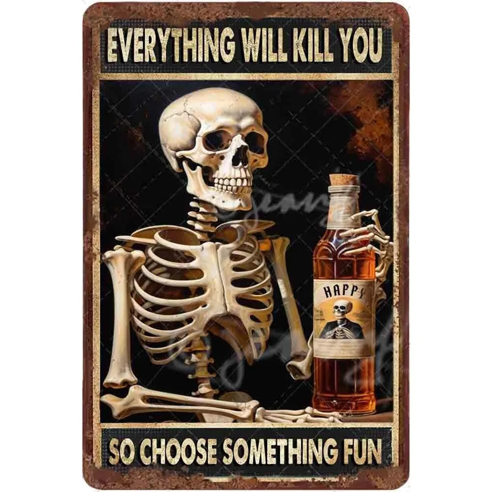 Vintage Metal Signs Skull Everything Will Kill You So Choose Something Fun Halloween Skeleton Beer Retro Aluminum Tin Sign