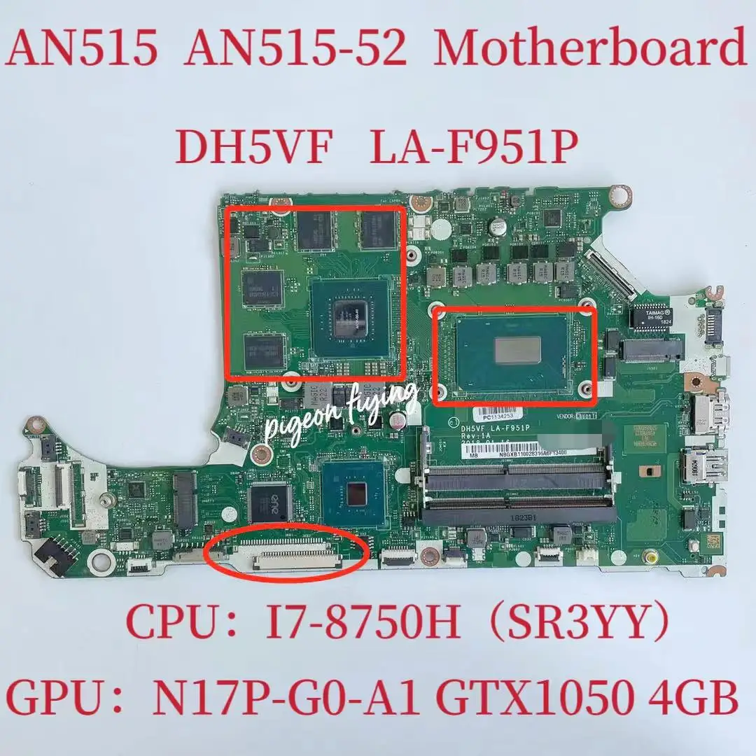 

LA-F951P For AN515 AN515-52 Laptop Motherboard CPU:I7-8750H SR3YY GPU:N17P-G0-A1 GTX1050 4G DDR4 NBGXB11002 Test Ok