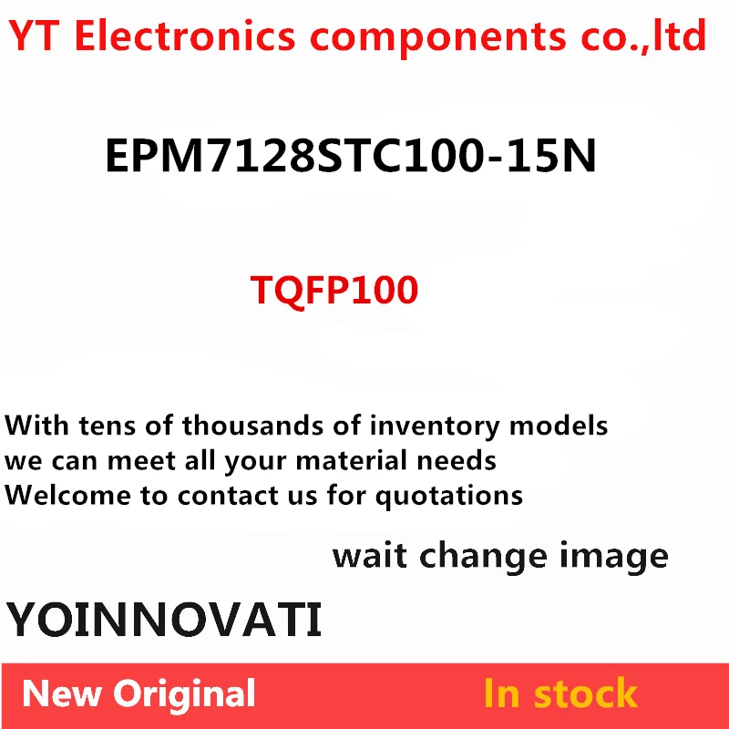 EPM7128STC100-15N EPM7128STC100 TQFP100 Водонепроницаемый внешний чехол EPM7128STC100-15N EPM7128STC100 TQFP100 Водонепроницаемый внешний чехол