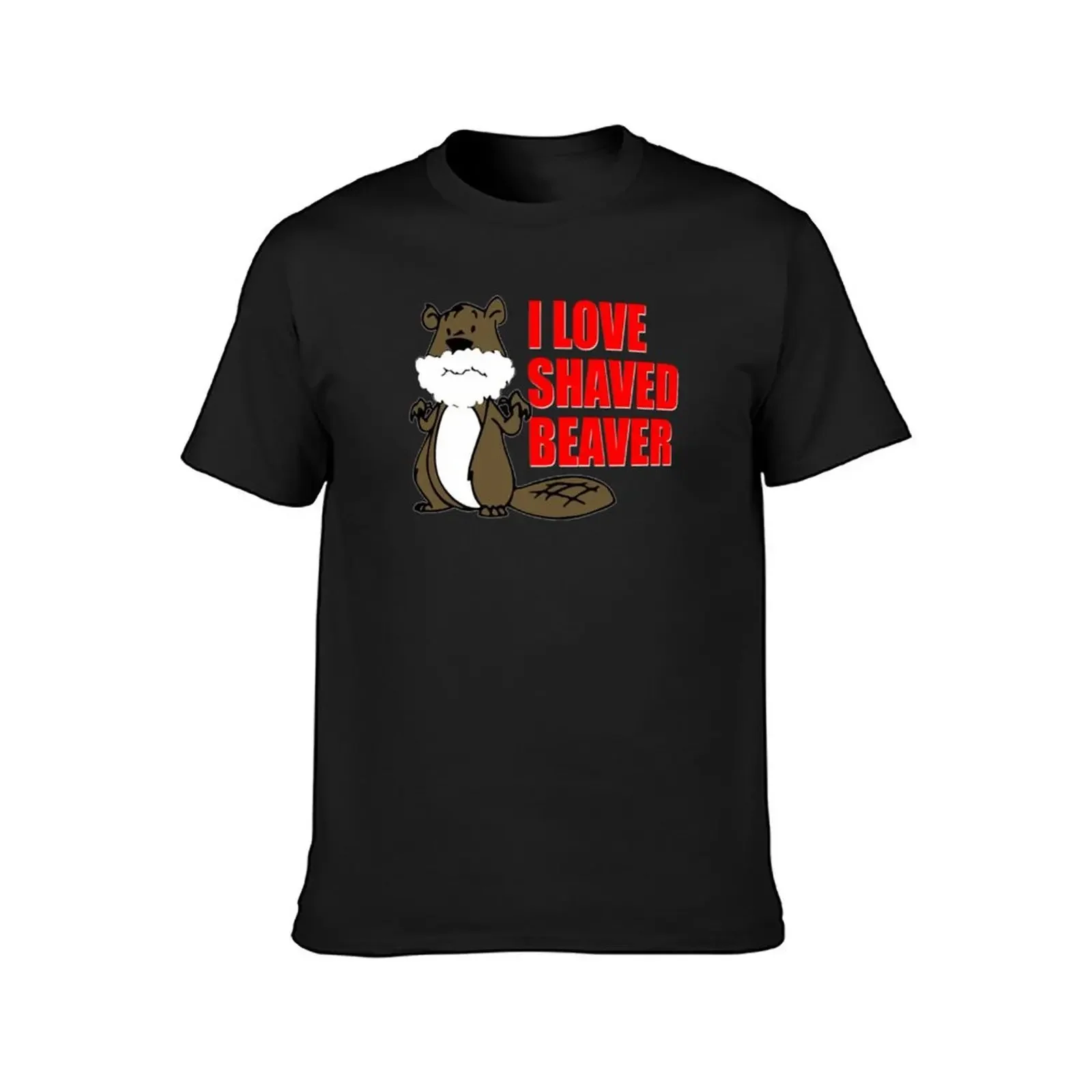 FUNNY T SHIRT I LOVE SHAVED BEAVER DIRTY T-Shirt designer shirts oversizeds graphic tee shirt mens fashion