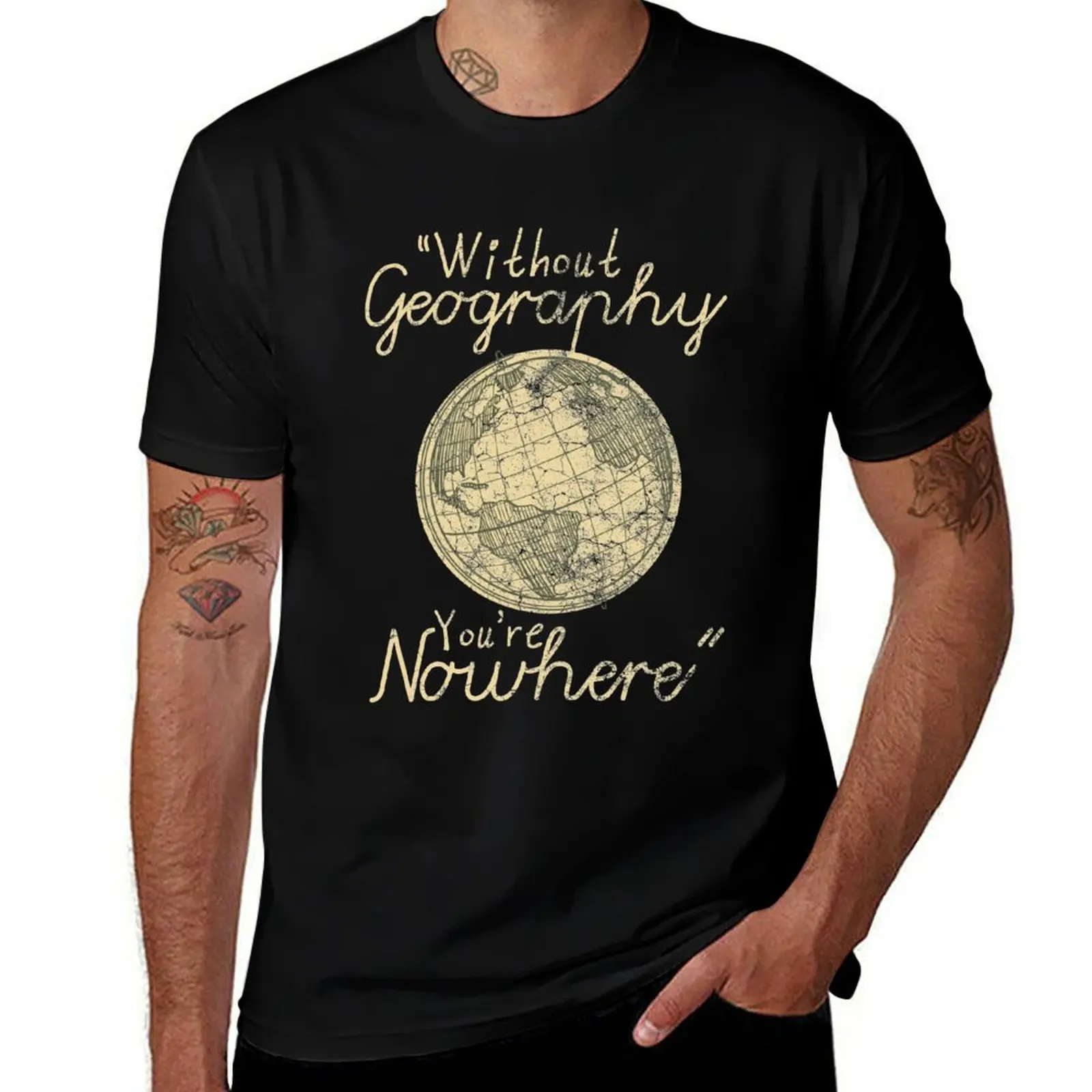 

Without Geography You're Nowhere - Vintage Globe T-Shirt t shirts with prints t shirt for man