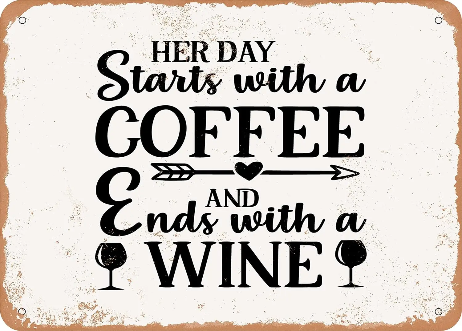 10 x 14 METAL SIGN - Her Day Starts With a Coffee and Ends With a Wine - Vintage Rusty Look Sign sign