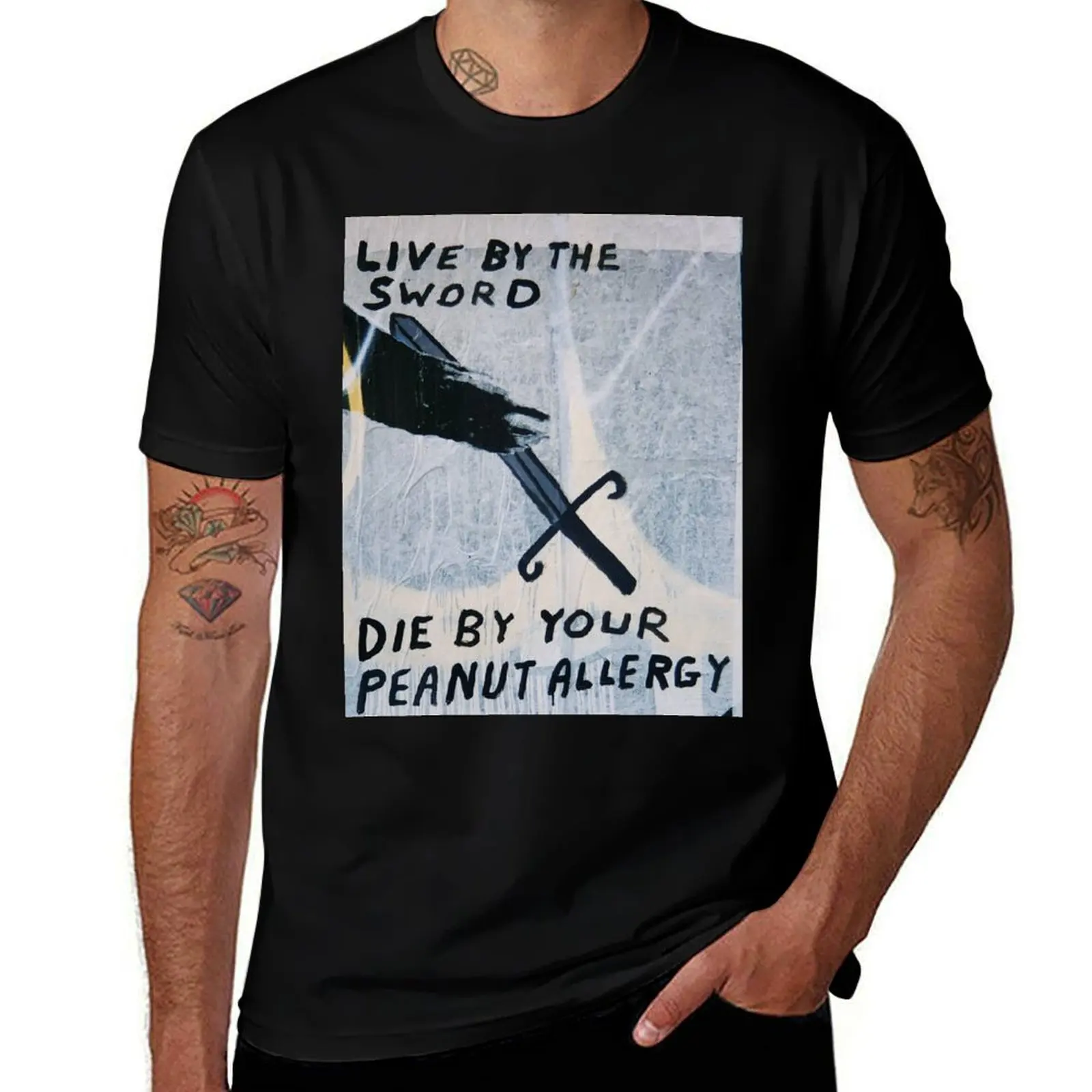 

Live by the sword, die by your peanut allergy T-Shirt t shirt custom print t shirt men 100% cotton luxury brand T-Shirt