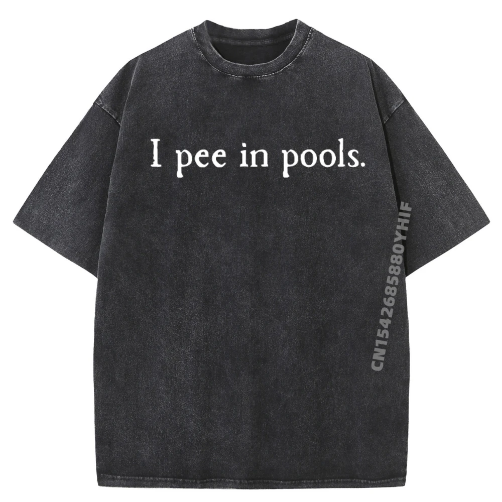 

Funny Embarrassing Humor I Pee In Pools Sarcastic Swimming Oversized Washed T Shirt Graphic T Shirts Printed On