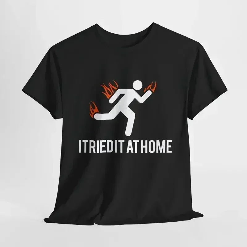 I Tried It At Home Funny Mens T Shirt Stick Figure Running and Flames Design