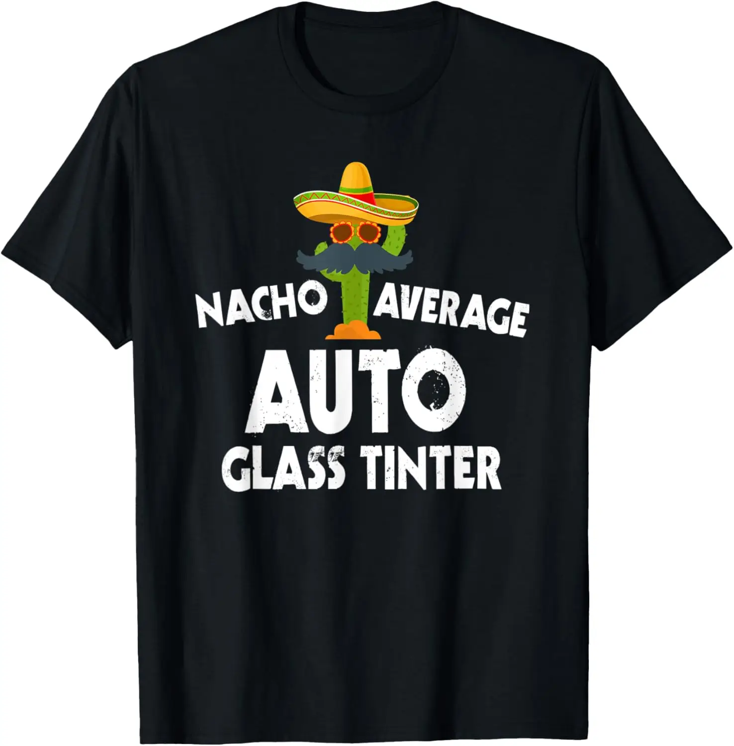 Nacho Average Auto Glass Tinter Costume Tinted Windows T-Shirt