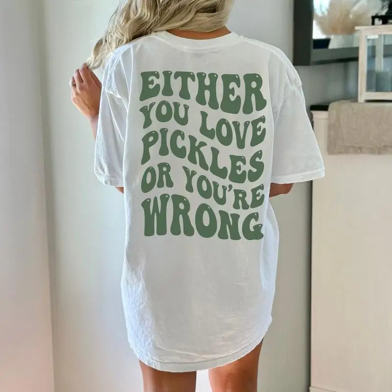 

Funny Pickles T-Shirt, Either You Love Pickles Or You're Wrong Graphic Tee, Unisex Back Print Humorous Foodie Gift Top