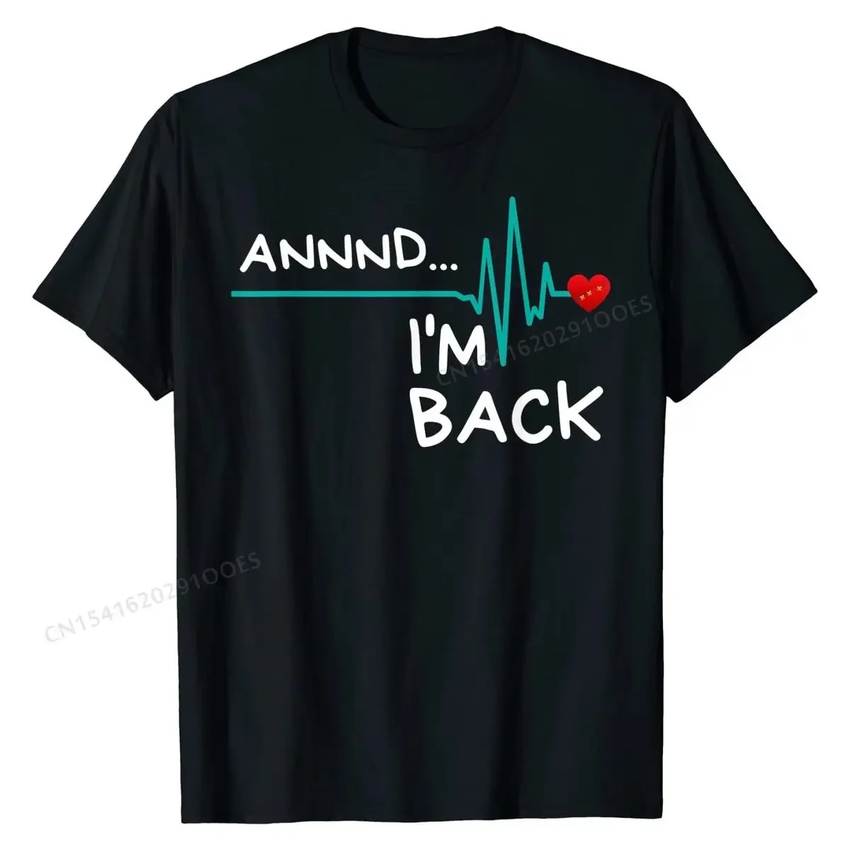 Annnd I'm Back. Heart Attack  T-Shirt Funny Quote T-Shirt T Shirt Casual Funny Men's Tops T Shirt Casual Cotton