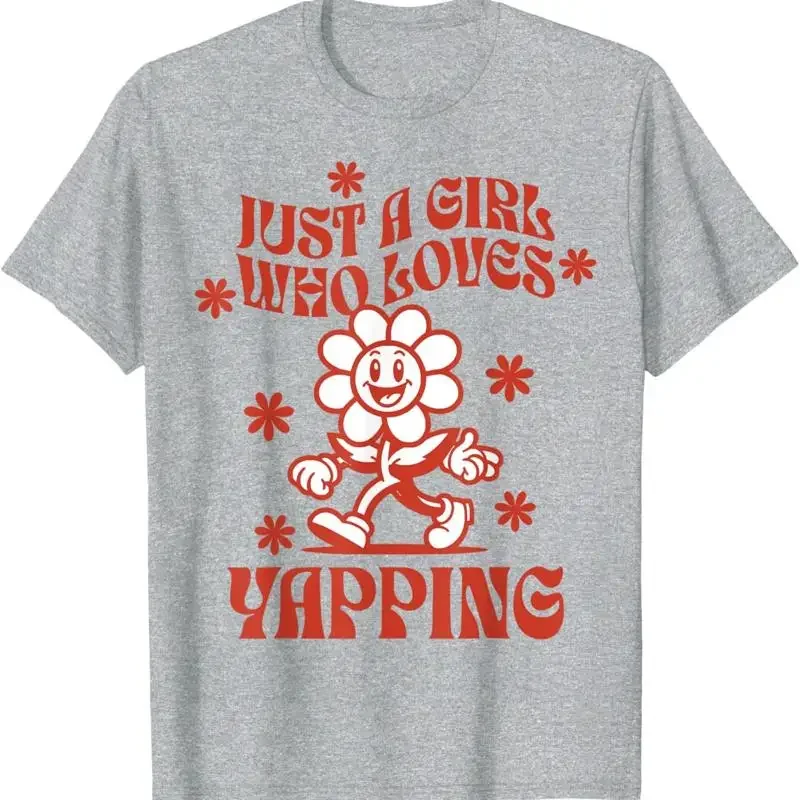 

Just a Girl Who Loves Yapping Flower Graphic T Shirt Breathable Cotton Casual