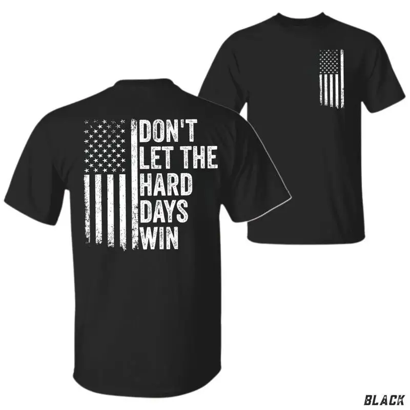 

Motivational "Don't Let the Hard Days Win" T-Shirt, American Flag Graphic Tee, Men's Patriotic Streetwear, Veterans Gift