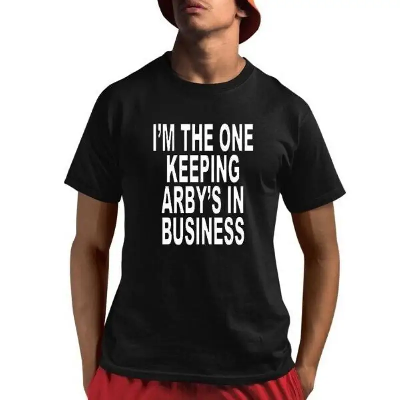I Äôm The One Keeping Arby Äôs In Business T Shirt 2025 Size S 5 Xl
