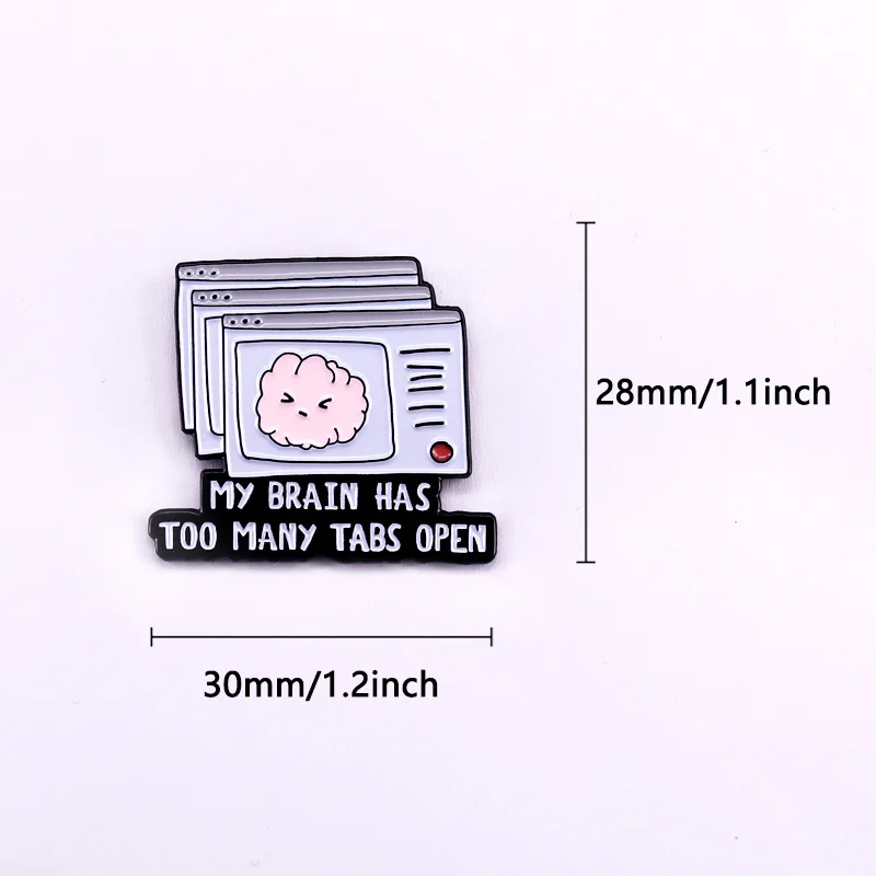 My Brain Has too Many Tabs Open Enamel Pin Sarcastic Humor Badge Jewelry Gift