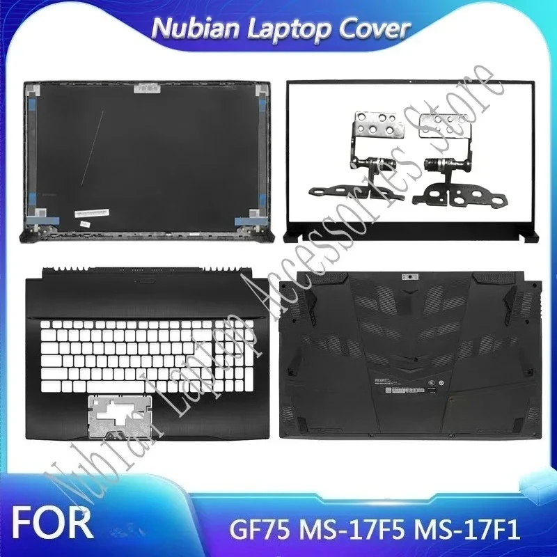

NEW For GF75 MS-17F5 MS-17F1 Laptop LCD Rear Cover/Front Frame/Palm Pad/Bottom Cover/hinged Top Cover